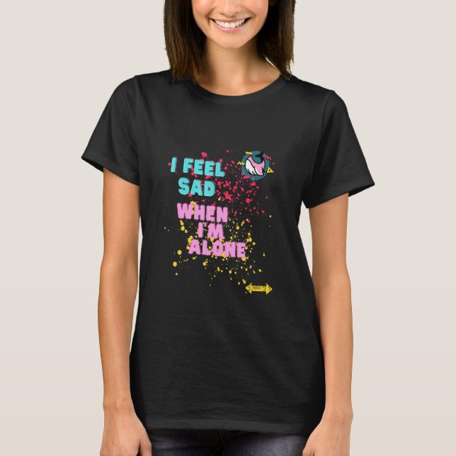 Jag känner Ledsen när jag är Ensam T Shirt (Framsida)