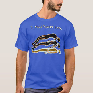 Jag känner mig ganska fri t shirt