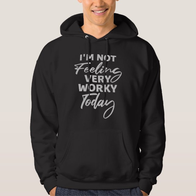 Jag Känner Mig Inte Särskilt Arbetssam Idag Lat Ar Hoodie (Framsida)