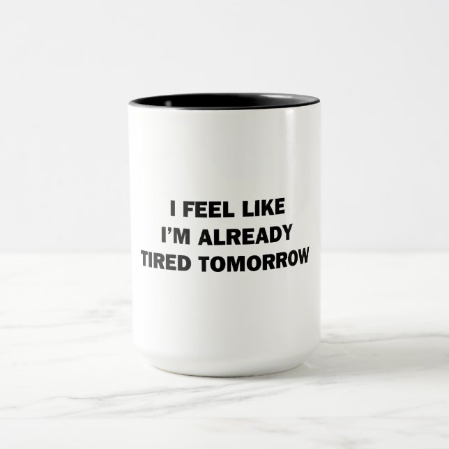 Jag känner mig redan trött i morgon mugg (Center)