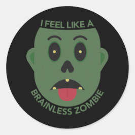 Jag känner mig som en Brainless Zombie Sticker Runt Klistermärke