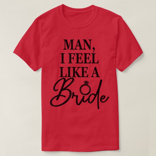 Jag känner mig som en Bride, Bachelorette Party, W T Shirt (Design framsida)