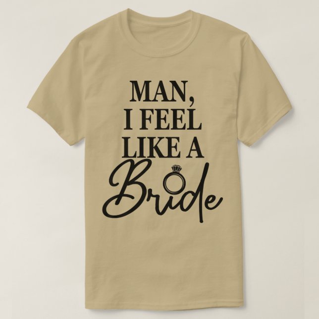 Jag känner mig som en brud, Bachelorette Part T Shirt (Design framsida)