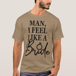 Jag känner mig som en brud, Bachelorette Part T Shirt