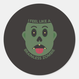Jag Känner Mig Som En Hjärnlös Zombie Klistermärke