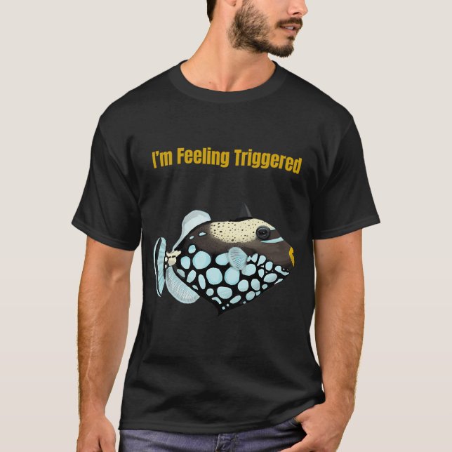 Jag känner mig utlöst - Triggerfisk T Shirt (Framsida)