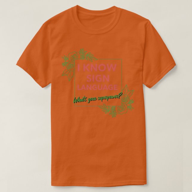 Jag känner till teckenspråk Whatx27s - din superma T Shirt (Design framsida)