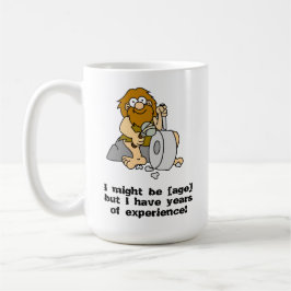 Jag kanske är [ålder] men jag har många års erfare kaffemugg