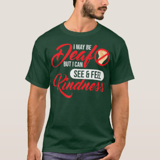 Jag kanske är Döv, men jag kan se Dövet Kindness T Shirt