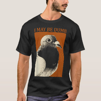 Jag kanske är dum pigeon jag kanske är dum t shirt