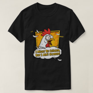 Jag kanske är en höna, men jag är inte rädd t shirt