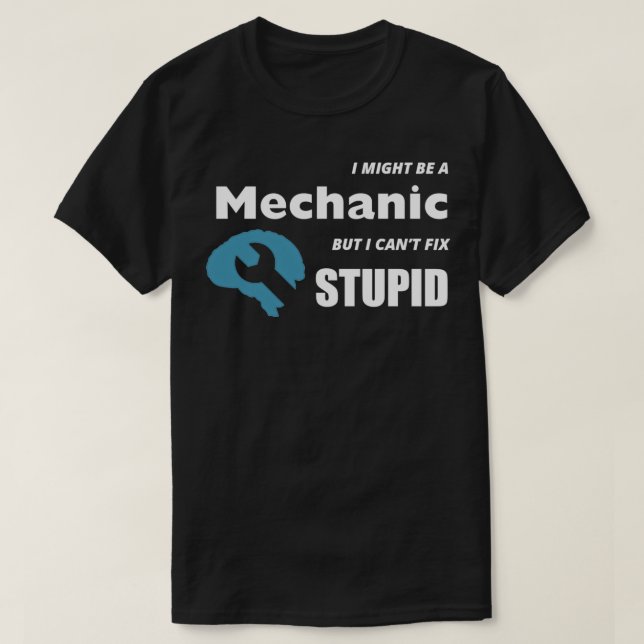 JAG KANSKE ÄR EN MEKANISK MEN JAG KANTAR FIX STUPI T SHIRT (Design framsida)