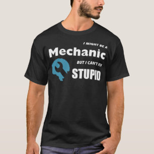 JAG KANSKE ÄR EN MEKANISK MEN JAG KANTAR FIX STUPI T SHIRT