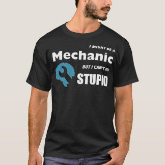 JAG KANSKE ÄR EN MEKANISK MEN JAG KANTAR FIX STUPI T SHIRT