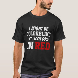 Jag kanske är färgblind, men jag ser Bra i rött T Shirt