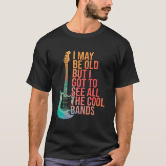 Jag kanske är gammal men jag fick se alla band Git T Shirt