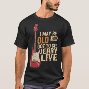 Jag kanske är gammal, men jag Har att träffa Jerry T Shirt