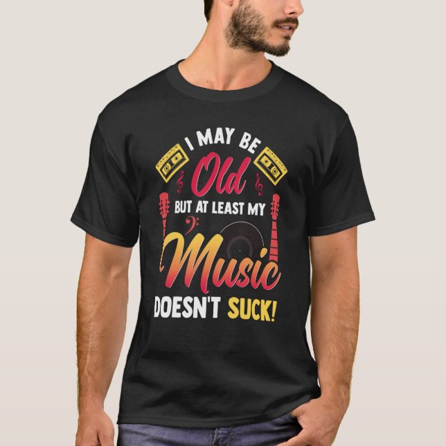 Jag kanske är gammal, men min musik suger åtminsto t shirt (Framsida)