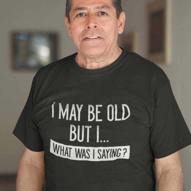 Jag kanske är gammal t shirt (Skapare uppladdad)