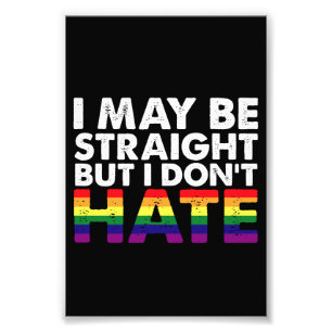 Jag kanske är hetero, men jag hatar inte HBTQ homo Fototryck