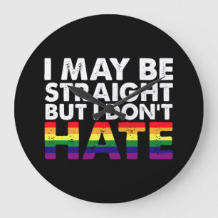 Jag kanske är hetero, men jag hatar inte HBTQ homo Stor Klocka
