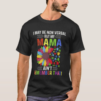 Jag kanske är icke-verbal, men min Mamma minns int T Shirt