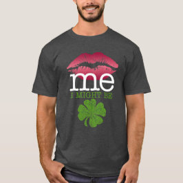 Jag kanske är irländare. tee shirt