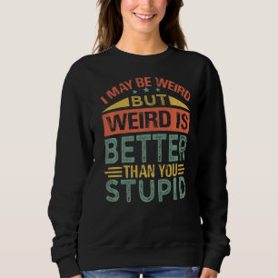 Jag kanske är Konstig, men Konstig är bättre än du T Shirt