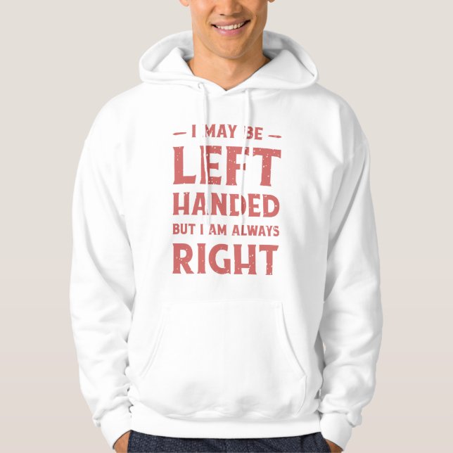 Jag kanske är lämnat, men jag är alltid höger hoodie (Framsida)