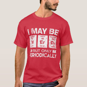 Jag kanske är nervös, men bara periodvis fin Geek  T Shirt