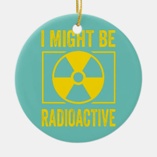 Jag kanske är Radioactive Funny Gift for Nuclear Julgransprydnad Keramik
