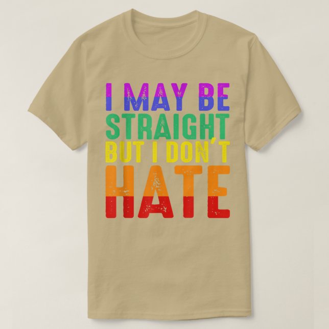 Jag kanske är Rak, men jag hatar inte Hate HBT-Pri T Shirt (Design framsida)