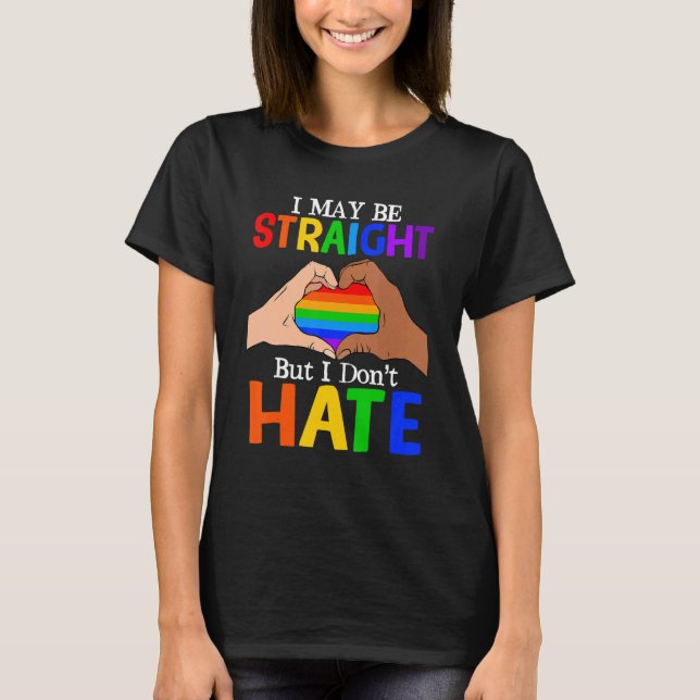 Jag kanske är Rak men jag hatar inte Lgbt Gay Lesb T Shirt (Framsida)