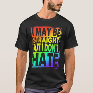 Jag kanske är Rak, men jag hatar inte T Shirt