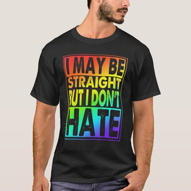 Jag kanske är Rak, men jag hatar inte T Shirt (Framsida)