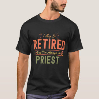 Jag kanske är trött, men jag är alltid en präst t shirt