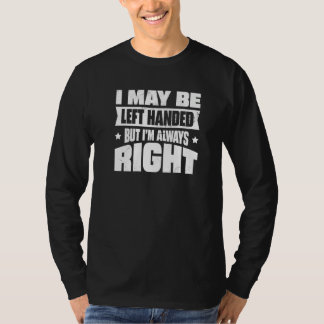 Jag kanske är vänsterhänt men jag har alltid rätt t shirt