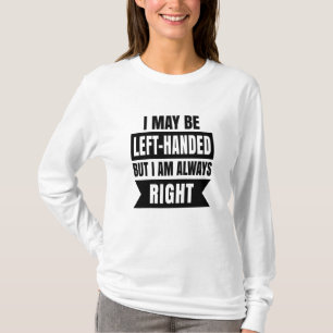 Jag kanske är vänsterhänt men jag har alltid rätt t shirt