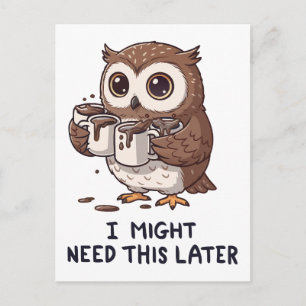 Jag kanske behöver kaffe senare - Rolig ugglehumor Vykort