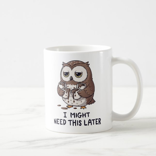 Jag kanske behöver kaffe senare - Rollig Ugglehumo Kaffemugg (Höger)