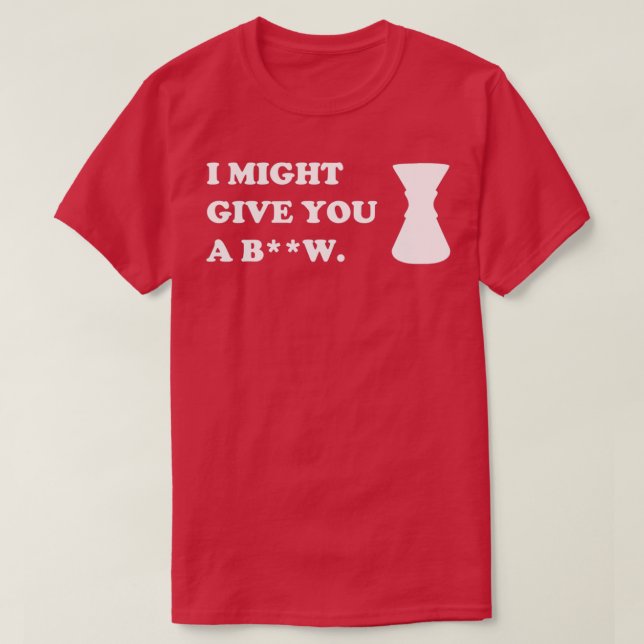 Jag kanske ge er en Begränsad utgåva 2 T Shirt (Design framsida)