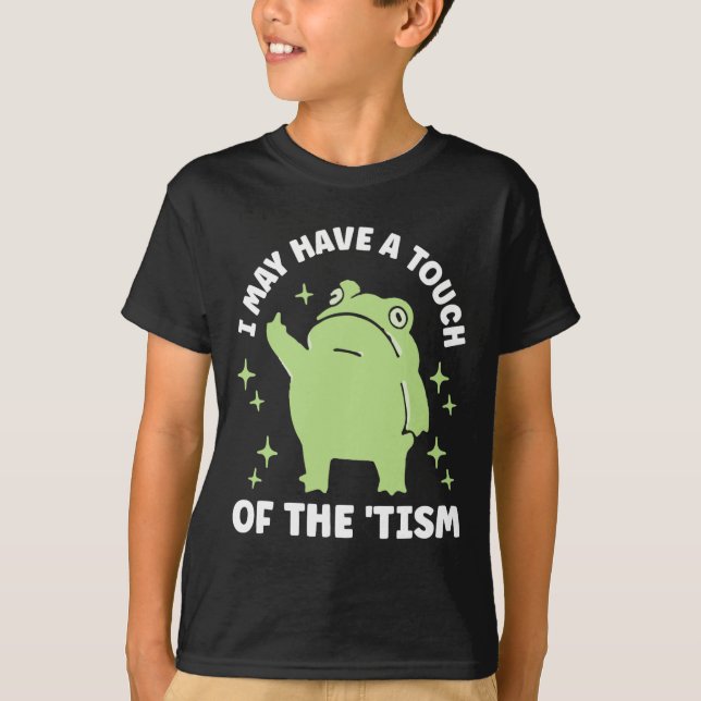 Jag kanske har en touch av Tism  T Shirt (Framsida)
