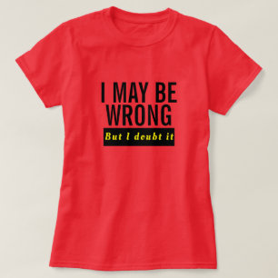 Jag kanske har fel - det är roligt, det citerar te t shirt
