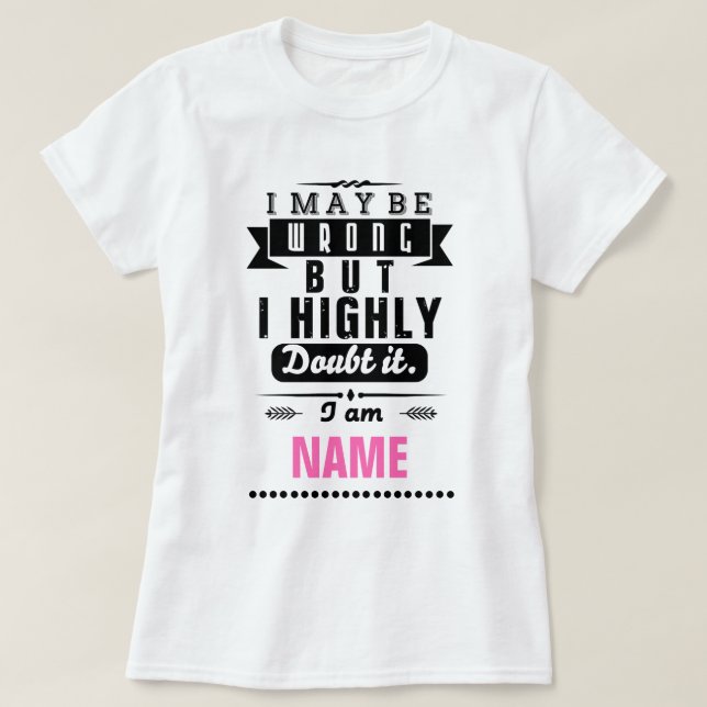 Jag kanske har fel, men jag betvivlar verkligen at t shirt (Design framsida)