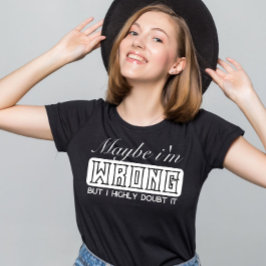Jag kanske har fel, men jag tvivlar starkt på det t shirt