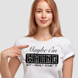 Jag kanske har fel, men jag tvivlar starkt på det t shirt