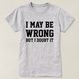 Jag kanske har fel t shirt