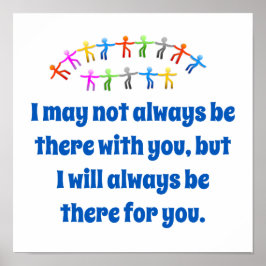 Jag kanske inte alltid är där med dig - Vänskap Qu Poster