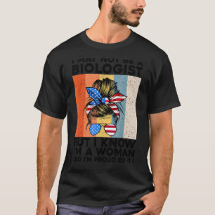 Jag kanske inte är biolog, men jag vet att jag är t shirt