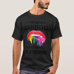 Jag kanske inte är biolog, men jag vet att jag är t shirt